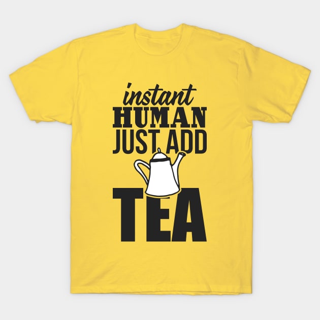 Instant human just add TEA T-Shirt by nektarinchen